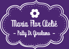 Maria Flor Ateliê - Patty Di Girolamo